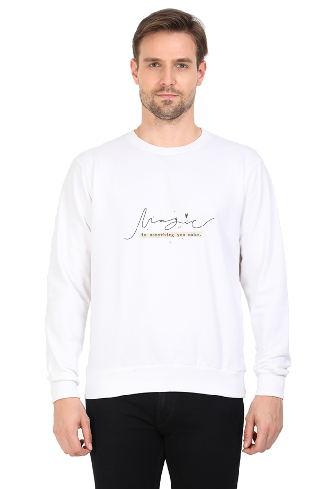 Magic is Something You Make - Men's SweatShirt