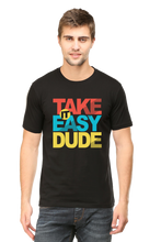 Load image into Gallery viewer, Take It Easy Dude - Men&#39;s Round Neck Half Sleeve T-Shirt
