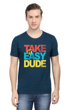 Load image into Gallery viewer, Take It Easy Dude - Men&#39;s Round Neck Half Sleeve T-Shirt
