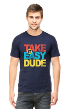 Load image into Gallery viewer, Take It Easy Dude - Men&#39;s Round Neck Half Sleeve T-Shirt

