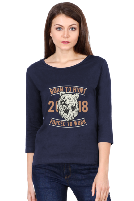 Born to Hunt - Women's Round Neck Full Sleeve T-Shirt