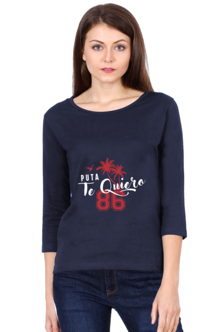 Puta Te Quiero - Women's Round Neck Full Sleeve T-Shirt