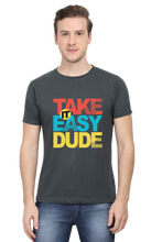 Load image into Gallery viewer, Take It Easy Dude - Men&#39;s Round Neck Half Sleeve T-Shirt
