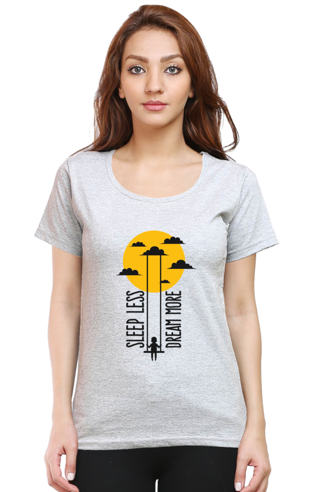 Sleep Less and Dream More - Women's Round Neck Half Sleeve T-Shirt