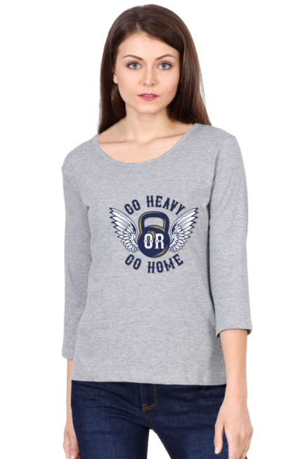 Go Heavy Or Go Home - Women's Round Neck Full Sleeve T-Shirt