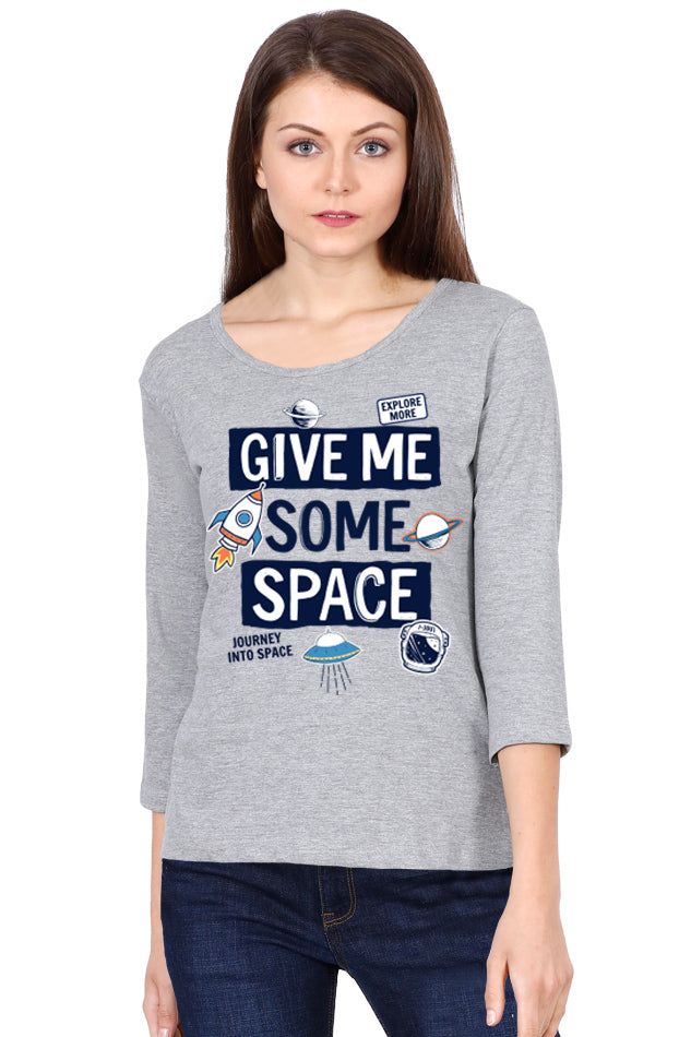 Give Me Some Space - Women's Round Neck Full Sleeve T-Shirt