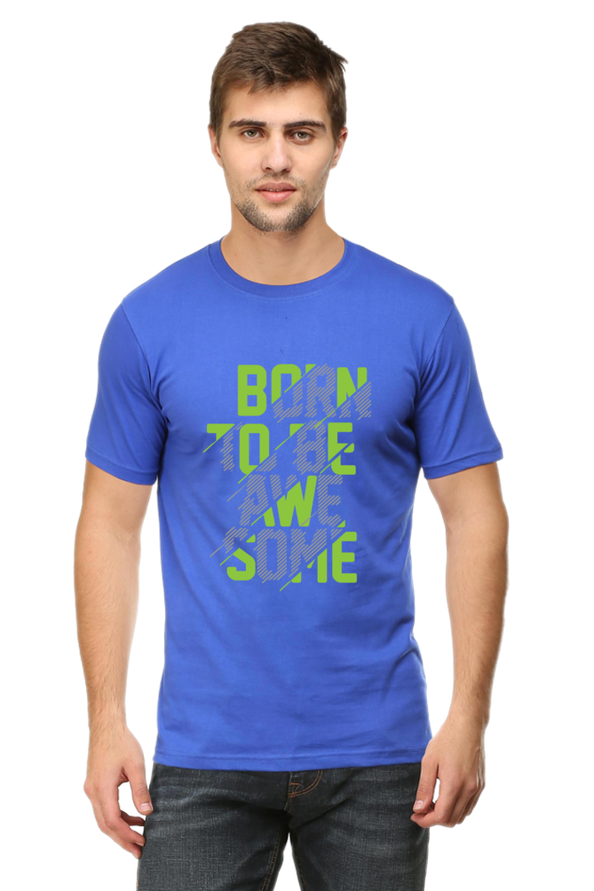 Born To Be Awesome - Men's Round Neck Half Sleeve T-Shirt