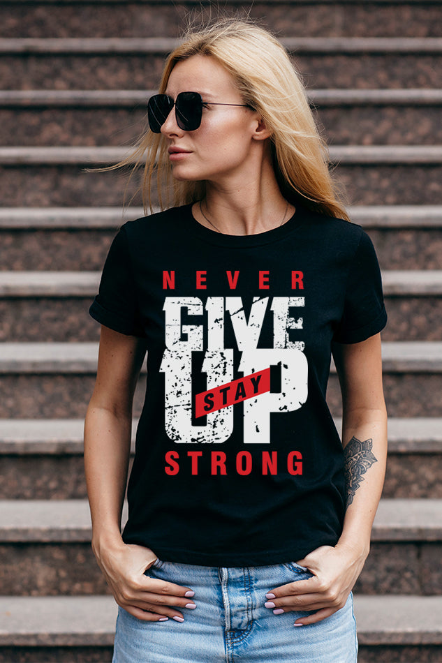 Stay Strong N Never Give Up - Women's Round Neck Half Sleeve T-Shirt