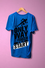 Load image into Gallery viewer, The Only Way To Finish Is To Start - Men&#39;s Round Neck Half Sleeve T-Shirt
