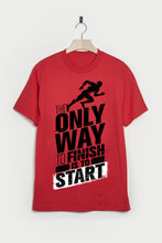 Load image into Gallery viewer, The Only Way To Finish Is To Start - Men&#39;s Round Neck Half Sleeve T-Shirt
